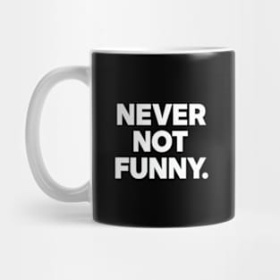 Never Not Funny Mug